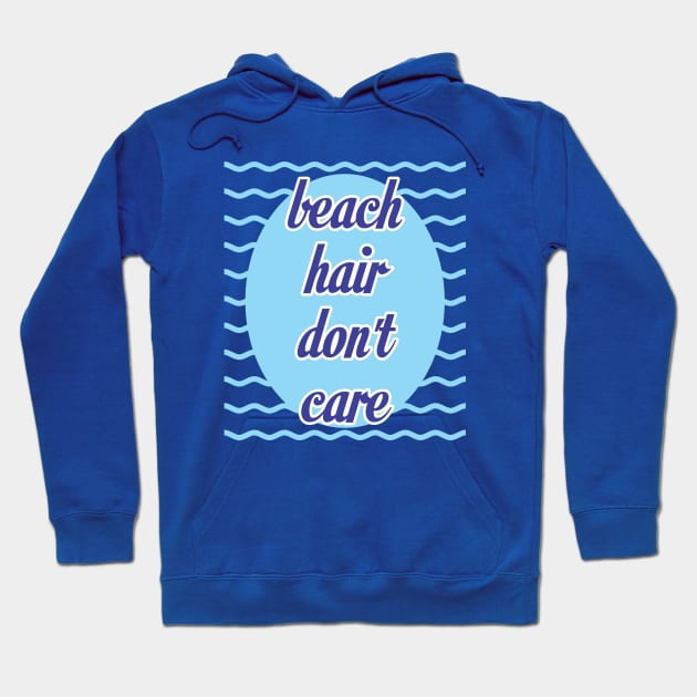 Beach Hair Don't Care Hoodie by Design4Dreams